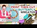 Make Paper Butterfly Wreaths - Print Then Cut on Cricut