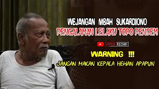 RAPALAN YANG TIDAK BOLEH DI TULIS, PENGALAMAN LELAKU TOPO PENDEM MBAH SUKARDIONO