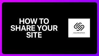 How To Share Your Squarespace Site Tutorial