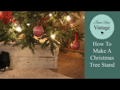 How To Make A Christmas Tree Stand | Farm Style Box