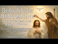 HYMN FOR THE FEAST OF THE BAPTISM OF THE LORD BEHOLD THE BELOVED SON 