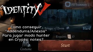 How to get Addendums to play Hunter mode in Cryptic Notes - Identity V in Spanish