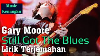 Gary Moore (Still Got The Blues) - Lirik Dan Terjemahan - Lyrics