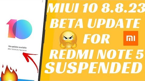 SUSPENDED MIUI 10 8.8.23 GLOBAL BETA UPDATE | MIUI 10 UPDATE SUSPENDED | REDMI NOTE 5 | MIUI UPDATE