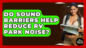 Do Sound Barriers Help Reduce RV Park Noise? - Exploring Campgrounds