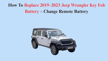 How To Replace 2019–2023 Jeep Wrangler Key Fob Battery – Change Remote Battery