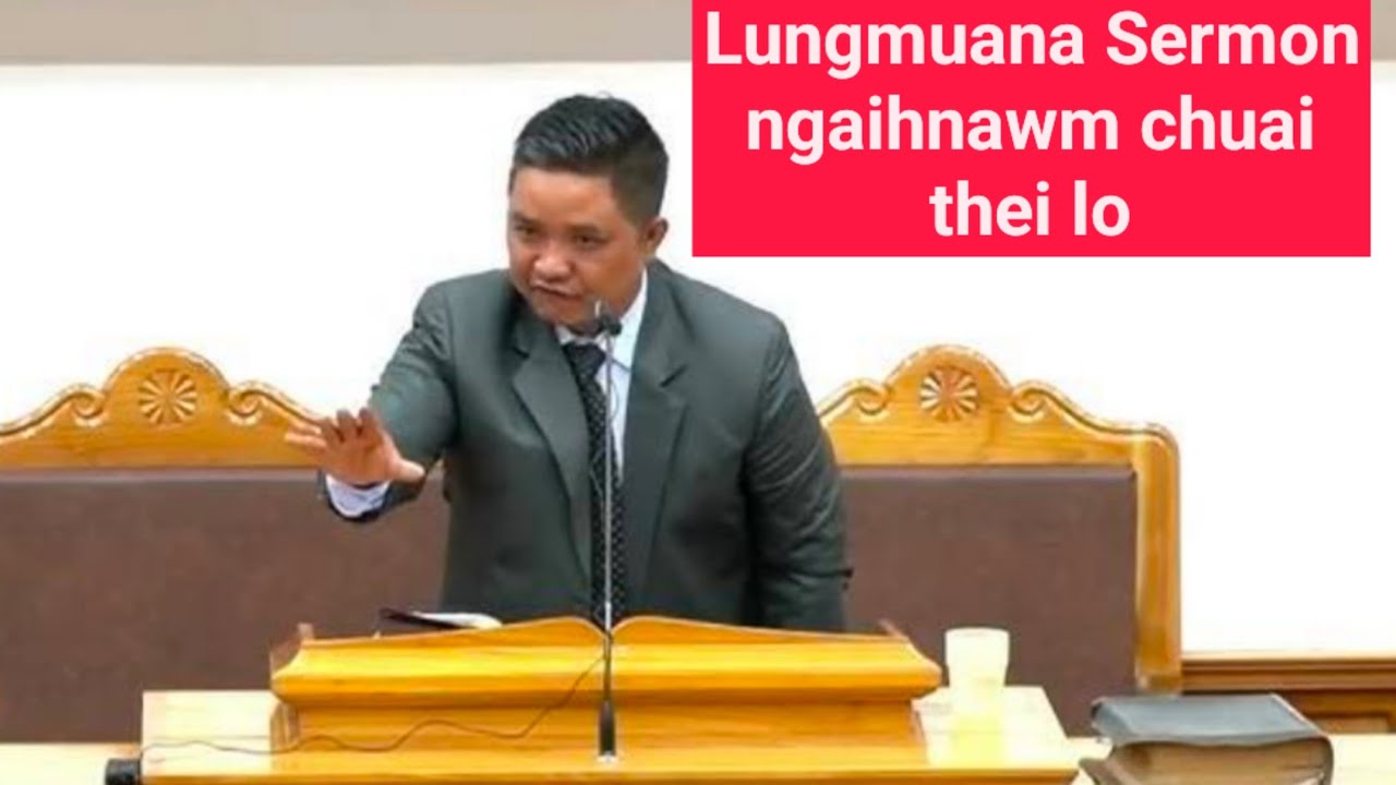 R. Lallungmuana Sermon ngaihnawm chuai thei lo.