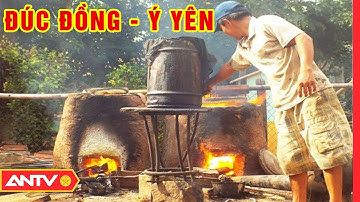 Độc đáo nghề đúc đồng Ý Yên | Mỗi ngày một nghề | ANTV