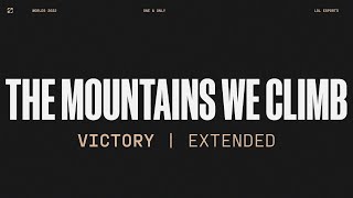 Worlds 2022 | Victory | The Mountains We Climb | Extended Version