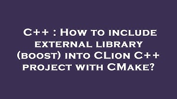 C++ : How to include external library (boost) into CLion C++ project with CMake?