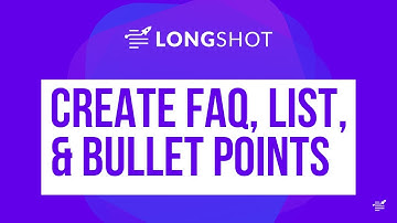 LongShot AI Create FAQ, List, Bullet Points