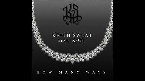 Keith Sweat - How Many Ways  (feat. K-Ci)