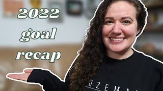 how did i do on my goals last year? | 2022 year end goal recap