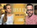 DILSON E DÉBORA | DEUS E EU | HOME LIVE