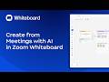 Introducing Create from Meetings with AI in Zoom Whiteboard