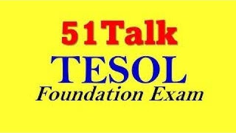 51Talk TESOL FOUNDATION EXAM UNIT 1 Answer key