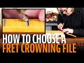 How to choose the perfect fret crowning file