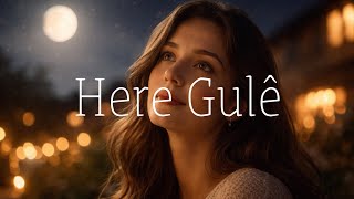 Kurmanci Here Gulê - Slowed Version Remix 2026