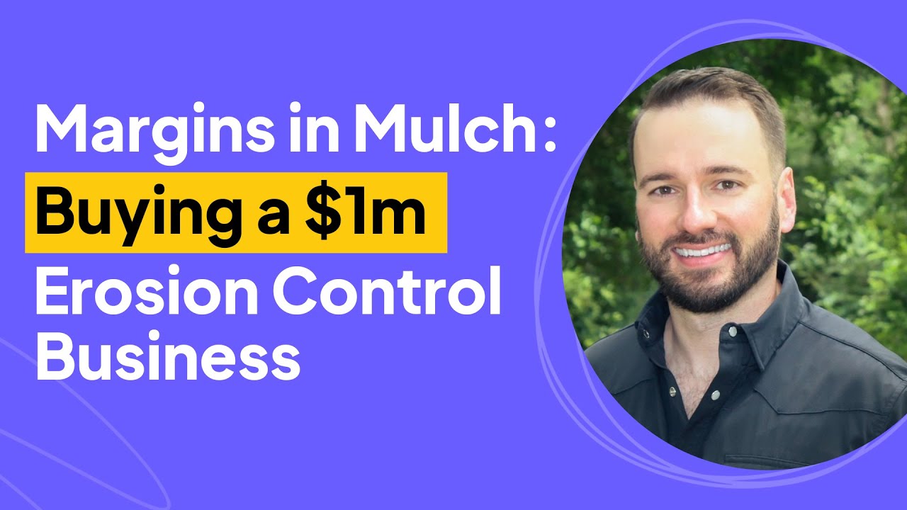 Margins in Mulch: Buying a $1m Erosion Control Business | Greg Bruns Interview