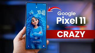 Google Pixel 11 Pro - THIS IS JUST CRAZY!