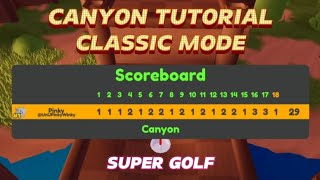 *NEW* CANYON Map in 29 Strokes on Classic Mode Tutorial - Super Golf!