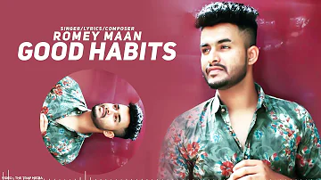 Good Habits (Full Song) Romey Maan