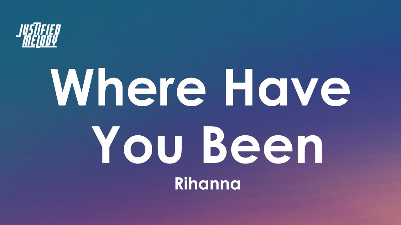 Where Have You Been - song and lyrics by Rihanna