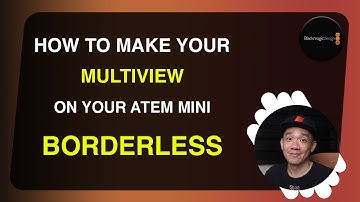 How to make your Multiview borderless on your Atem Mini (Update 9.5)