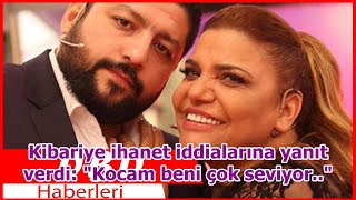 Kibariye Ihanet Iddialarına Yanıt Verdi: \