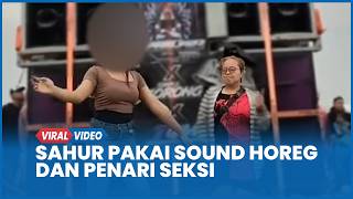 Miris, Acara Sahur di Jombang Diwarnai Sound Horeg Tampilkan Penari Seksi saat Ramadan