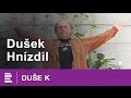 Duše K: rozhovor Jaroslava Duška s lékařem Janem Hnízdilem