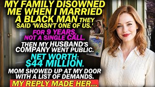 My Family Disowned Me for Marrying a Black Man - 9 Years Later Mom Showed Up with Demands