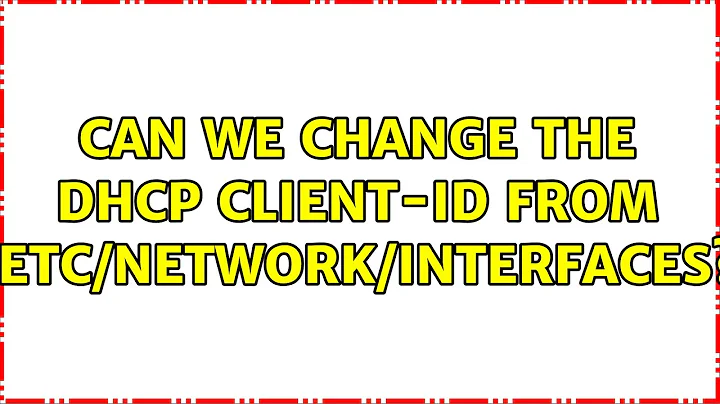 Can we change the DHCP client-id from /etc/network/interfaces?