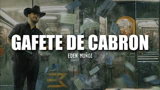 Eden Muñoz - Gafete De Cabron | LETRA / LYRIC |