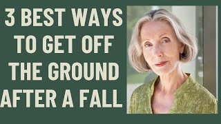 Seniors:  Best 3 ways to get UP after a FALL