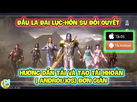 Đấu La Đại Lục-Hồn Sư Đối Quyết : Hướng Dẫn Tải Và Tạo Tài Khoản ( Androi/IOS) Đơn Giản