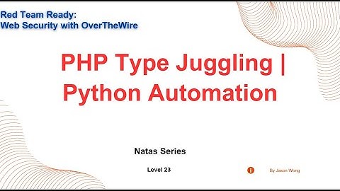 CTF | OverTheWire | Wargames |  Natas | Level 23 | PHP Type Juggling  | Python Automation