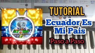 Video thumbnail of "Ecuador es Mi Pais TUTORIAL TECLADO Cumbia Ecuatoriana"