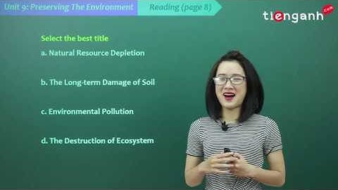 Tiếng anh lớp 10 - Video Unit 9: Preserving the environment - Reading