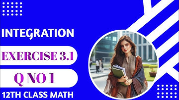 12th Class Math Exercise 3.1 Q No 1 Complete || 2nd year mathematics chp 3 (Integration) #QNo1 #12th