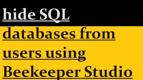 How to hide SQL databases from users using Beekeeper Studio