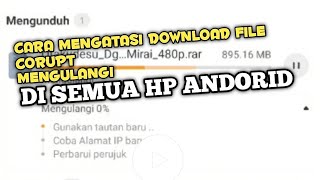 Cara mengatasi download file yang corupt atau mengulangi di semua hp|UC BROWSE