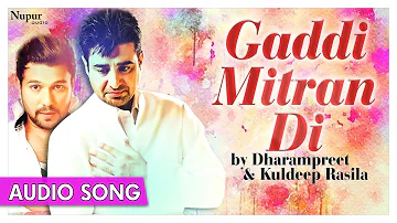 Gaddi Mitran Di - Dharampreet, Kuldeep Rasila | Punjabi Hit Song | Priya Audio