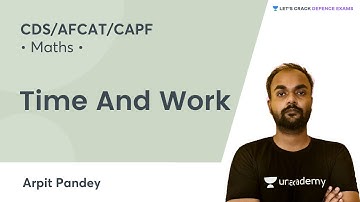 Time And Work | Maths | Target CDS/AFCAT/CAPF | By Arpit Sir