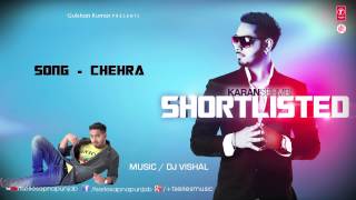 Karan Sehmbi Chehra Full Song (Audio) | Latest Punjabi Song 2013 | Shortlisted