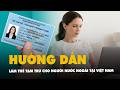 Cách làm thẻ tạm trú cho người nước ngoài tại Việt Nam mới nhất 2026