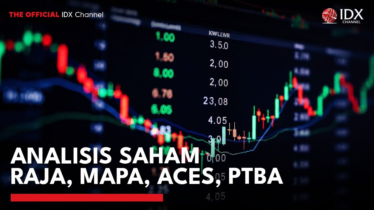 Sahm Raja Analisis Saham RAJA, MAPA, ACES, PTBA | MARKET BUZZ - YouTube