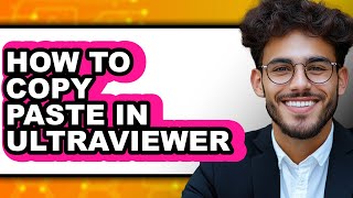 How to Copy Paste in Ultraviewer (full Guide)