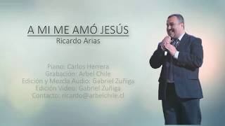 Video thumbnail of "RICARDO ARIAS - "A Mi Me Amó Jesús" (video lyrics)"