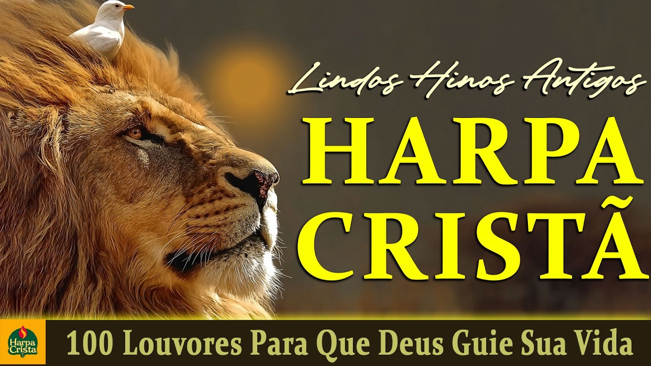 Harpa Crista - 100 Louvores Para Que Deus Guie Sua Vida | Louvores Mais Tocados
